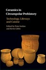 Ceramics in Circumpolar Prehistory - Peter (Rijksuniversiteit Groningen Jordan ; Kevin (University of California Gibbs - 9781107118249