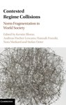 Contested Regime Collisions - KERSTIN (UNIVERSITAT BREMEN) BLOME ; ANDREAS (UNIVERSITAT BREMEN) FISCHER-LESCANO ; HANNAH (BIRKBECK COLLEGE,  University of London) Franzki ; Nora (Universitat Hamburg) Markard ; Stefan (Universitat Hamburg) Oeter - 9781107126572