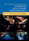 The Cambridge Handbook of Expertise and Expert Performance - K. ANDERS (FLORIDA STATE UNIVERSITY) ERICSSON ; ROBERT R. HOFFMAN ; AARON (BROOKLYN COLLEGE,  City University of New York) Kozbelt ; A. Mark (University of Utah) Williams - 9781107137554