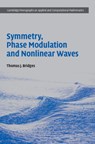 Symmetry, Phase Modulation and Nonlinear Waves - Thomas J. (University of Surrey) Bridges - 9781107188846