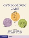 Gynecologic Care - Lisa (Ohio State University) Keder ; Martin E. (East Tennessee State University) Olsen - 9781107197633