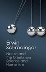 'Nature and the Greeks' and 'Science and Humanism' - Erwin Schrodinger - 9781107431836