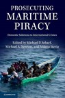 Prosecuting Maritime Piracy - Michael P. Scharf ; Michael A. Newton ; Milena Sterio - 9781107441125