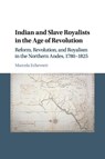 Indian and Slave Royalists in the Age of Revolution - MARCELA (YALE UNIVERSITY,  Connecticut) Echeverri - 9781107446007