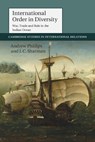 International Order in Diversity - ANDREW (UNIVERSITY OF QUEENSLAND) PHILLIPS ; J. C. (GRIFFITH UNIVERSITY,  Queensland) Sharman - 9781107446823