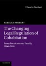 The Changing Legal Regulation of Cohabitation - Rebecca (University of Warwick) Probert - 9781107536302