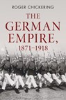 The German Empire, 1871–1918 - Roger (Georgetown University Chickering - 9781107608474