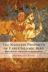 The Nativist Prophets of Early Islamic Iran - Patricia (Institute for Advanced Study Crone - 9781107642386
