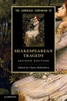 The Cambridge Companion to Shakespearean Tragedy - Claire (University of California McEachern - 9781107643321