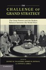 The Challenge of Grand Strategy - JEFFREY W. (TUFTS UNIVERSITY,  Massachusetts) Taliaferro ; Norrin M. (Northern Illinois University) Ripsman ; Steven E. (University of Utah) Lobell - 9781107660113