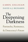The Deepening Darkness - Carol (New York University) Gilligan ; David A. J. (New York University) Richards - 9781107672338