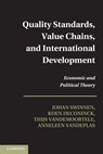 Quality Standards, Value Chains, and International Development - JOHAN (KATHOLIEKE UNIVERSITEIT LEUVEN,  Belgium) Swinnen ; Koen (Katholieke Universiteit Leuven, Belgium) Deconinck ; Thijs (Katholieke Universiteit Leuven, Belgium) Vandemoortele ; Anneleen (Katholieke Universiteit Leuven, Belgium) Vandeplas - 9781107688865