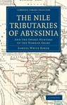 The Nile Tributaries of Abyssinia - Samuel White Baker - 9781108033015