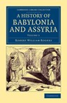 History of Babylonia and Assyria - Robert William Rogers - 9781108083072