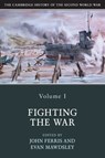 The Cambridge History of the Second World War: Volume 1, Fighting the War - John (University of Calgary) Ferris ; Evan (University of Glasgow) Mawdsley - 9781108406383