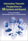 Information Theoretic Perspectives on 5G Systems and Beyond - Ivana (Stanford University Maric ; Shlomo (Technion - Israel Institute of Technology Shamai (Shitz) ; Osvaldo (King's College London) Simeone - 9781108416474