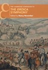 The Cambridge Companion to the Eroica Symphony - Nancy (University of Auckland) November - 9781108422581