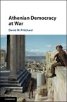 Athenian Democracy at War - David M. (University of Queensland) Pritchard - 9781108422918