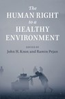 The Human Right to a Healthy Environment - John H. (Wake Forest University Knox ; Ramin Pejan - 9781108431583