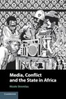 Media, Conflict, and the State in Africa - Nicole (University of Oxford) Stremlau - 9781108446396