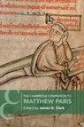 The Cambridge Companion to Matthew Paris - James G. (University of Exeter) Clark - 9781108461764