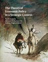The Theory of Economic Policy in a Strategic Context - Nicola (Universita degli Studi di Roma 'La Sapienza' Acocella ; Giovanni (Universita degli Studi di Teramo Di Bartolomeo ; Andrew (George Mason University Hughes Hallett - 9781108468824