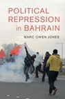 Political Repression in Bahrain - Marc Owen Jones - 9781108471435