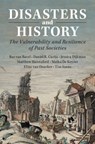 Disasters and History - BAS (UNIVERSITEIT UTRECHT,  The Netherlands) van Bavel ; Daniel R. (Erasmus Universiteit Rotterdam) Curtis ; Jessica (Universiteit Utrecht, The Netherlands) Dijkman ; Matthew (University of Lincoln) Hannaford ; Maika (Katholieke Universiteit Leuven, Belgium) de Keyzer ; Eline van Onacker ; Tim (Univ - 9781108477178