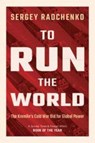 To Run the World - Sergey (Johns Hopkins University SAIS Europe) Radchenko - 9781108477352