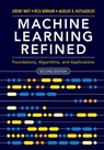 Machine Learning Refined - Jeremy (Northwestern University Watt ; Reza (Northwestern University Borhani ; Aggelos K. (Northwestern University Katsaggelos - 9781108480727