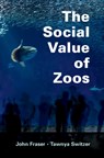 The Social Value of Zoos - John Fraser ; Tawnya Switzer - 9781108486132