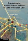 Transatlantic Jurisdictional Conflicts in Data Protection Law - TAYLOR,  Mistale (Public International Law and Policy Group) - 9781108489560