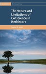 The Nature and Limitations of Conscience in Healthcare - Stephen W. (Cardiff University) Smith - 9781108490115