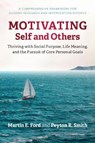 Motivating Self and Others - MARTIN E. (GEORGE MASON UNIVERSITY,  Virginia) Ford ; Peyton R. Smith - 9781108491655