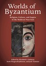 Worlds of Byzantium - Elizabeth S. (Case Western Reserve University Bolman ; Scott Fitzgerald (University of Oklahoma) Johnson ; Jack (Princeton University Tannous - 9781108492096
