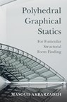 Polyhedral Graphical Statics - Masoud (University of Pennsylvania) Akbarzadeh - 9781108494731