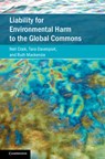 Liability for Environmental Harm to the Global Commons - Neil (University of Waterloo Craik ; Tara (National University of Singapore) Davenport ; Ruth (University of Westminster) Mackenzie - 9781108496223