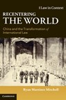 Recentering the World - Ryan Martinez (The Chinese University of Hong Kong) Mitchell - 9781108498968