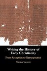Writing the History of Early Christianity - Markus (King's College London) Vinzent - 9781108703215
