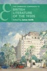The Cambridge Companion to British Literature of the 1930s - James (University of Durham) Smith - 9781108703796