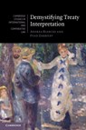 Demystifying Treaty Interpretation - Andrea (Graduate Institute of International and Development Studies Bianchi ; Fuad (Graduate Institute of International and Development Studies Zarbiyev - 9781108708630