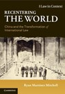 Recentering the World - Ryan Martinez (The Chinese University of Hong Kong) Mitchell - 9781108712910