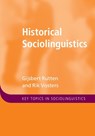 Historical Sociolinguistics - Gijsbert (Universiteit Leiden Rutten ; Rik (Vrije Universiteit Brussel Vosters - 9781108714037
