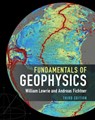 Fundamentals of Geophysics - William (Eidgenossische Technische Hochschule Zurich) Lowrie ; Andreas (Eidgenossische Technische Hochschule Zurich) Fichtner - 9781108716970