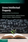Across Intellectual Property - Graeme W. (Victoria University of Wellington) Austin ; Andrew F. Christie ; Andrew T. Kenyon ; Megan Richardson - 9781108719216