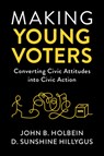 Making Young Voters - John B. (University of Virginia) Holbein ; D. Sunshine (Duke University Hillygus - 9781108726337