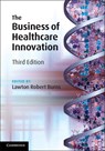 The Business of Healthcare Innovation - Lawton Robert (Wharton School Burns - 9781108749060