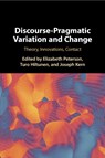 Discourse-Pragmatic Variation and Change - Elizabeth (University of Helsinki) Peterson ; Turo (University of Helsinki) Hiltunen ; Joseph Kern - 9781108799478