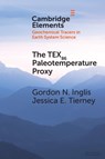 The TEX86 Paleotemperature Proxy - Gordon N. (University of Southampton) Inglis ; Jessica E. (University of Arizona) Tierney - 9781108810531