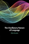 The Oscillatory Nature of Language - Elliot (University College London) Murphy - 9781108818889